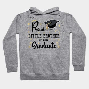 Proud Little Brother Of The Graduate | Bold Black Text Matching Family Graduation Hoodie